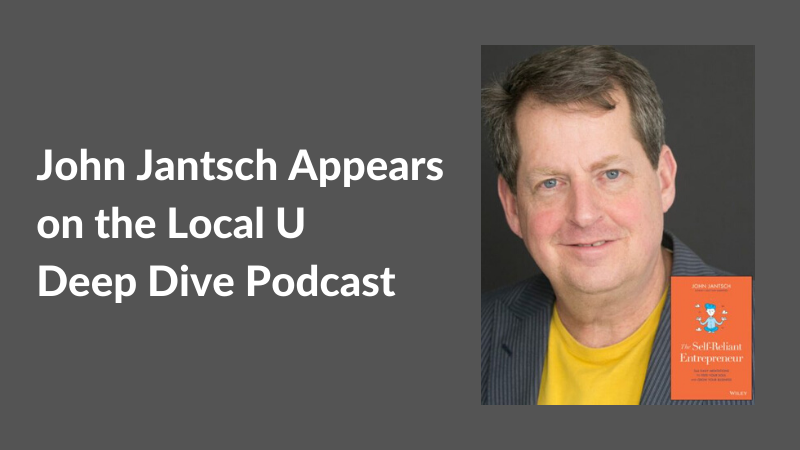 John Jantsch on the Local U Deep Dive Podcast – The Self-Reliant Entrepreneur