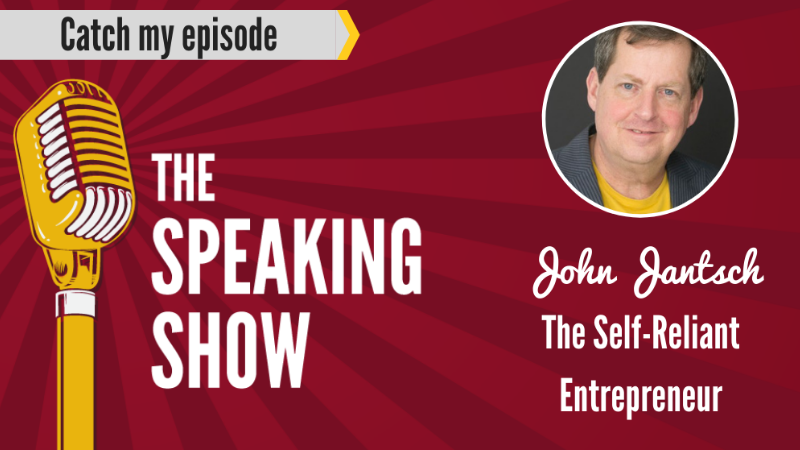 John Jantsch on The Speaking Show Podcast – The Self-Reliant Entrepreneur